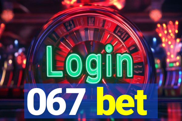 067 bet